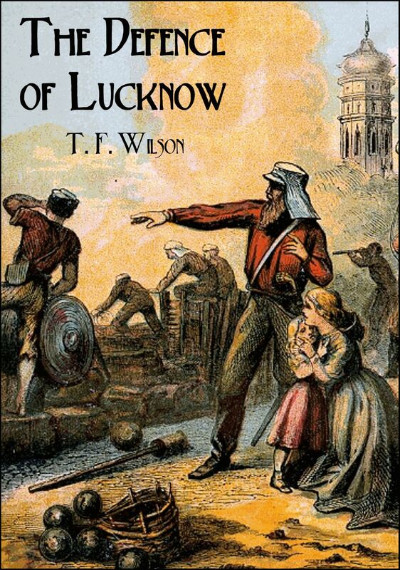 The Defence of Lucknow: A Diary