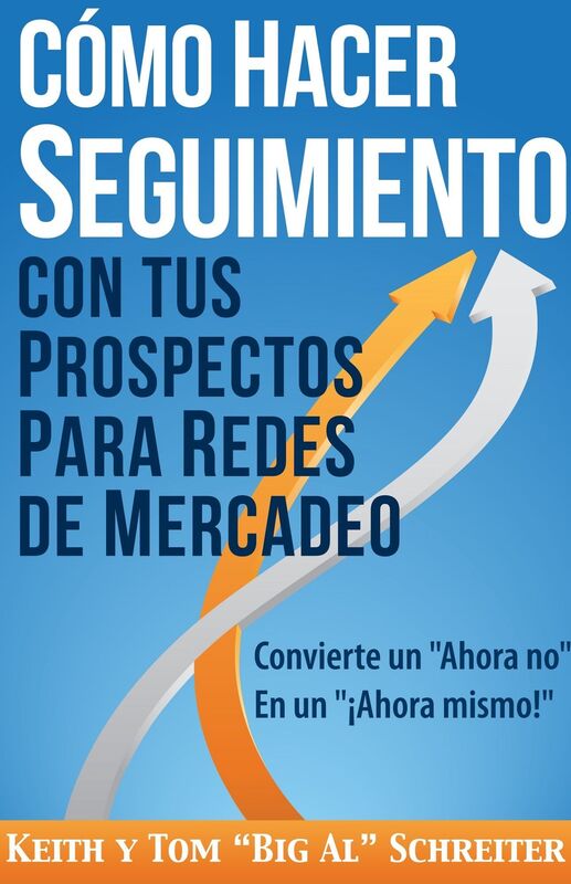 Como Hacer Seguimiento Con Tus Prospectos Para Redes De Mercadeo: Convierte un "Ahora no" En un "Ahora mismo!"