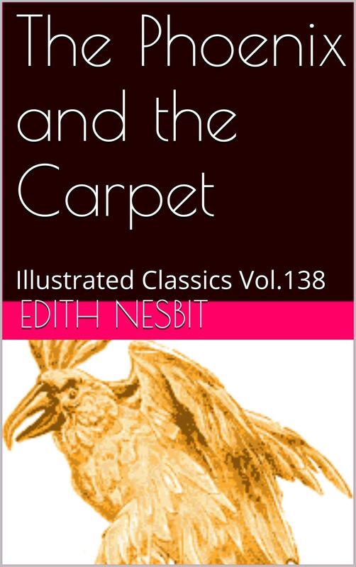 The Phoenix and the Carpet By Edith Nesbit