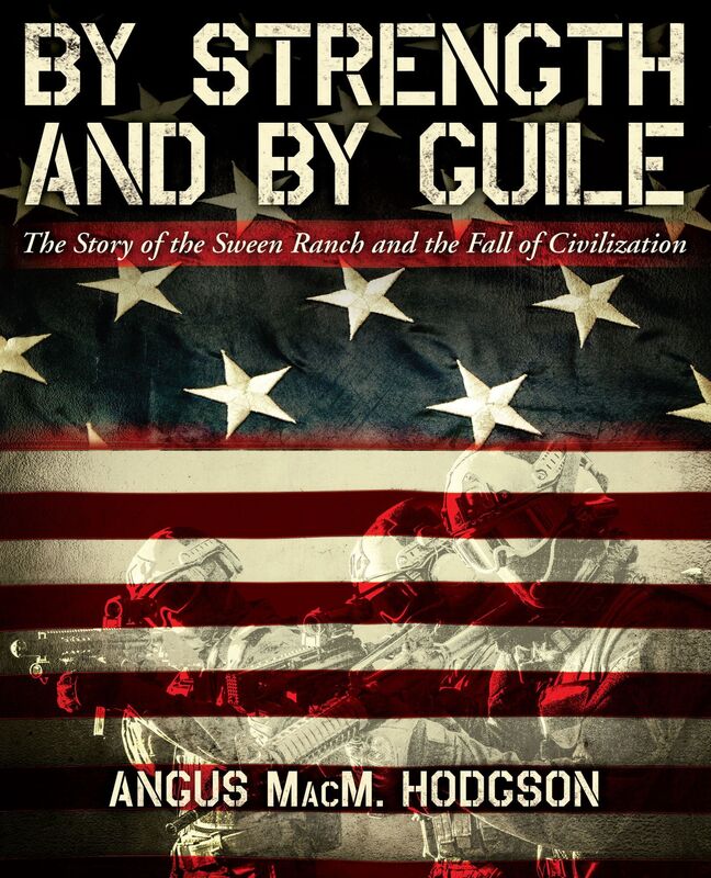 By Strength and By Guile: The Story of the Sween Ranch and the Fall of Civilization