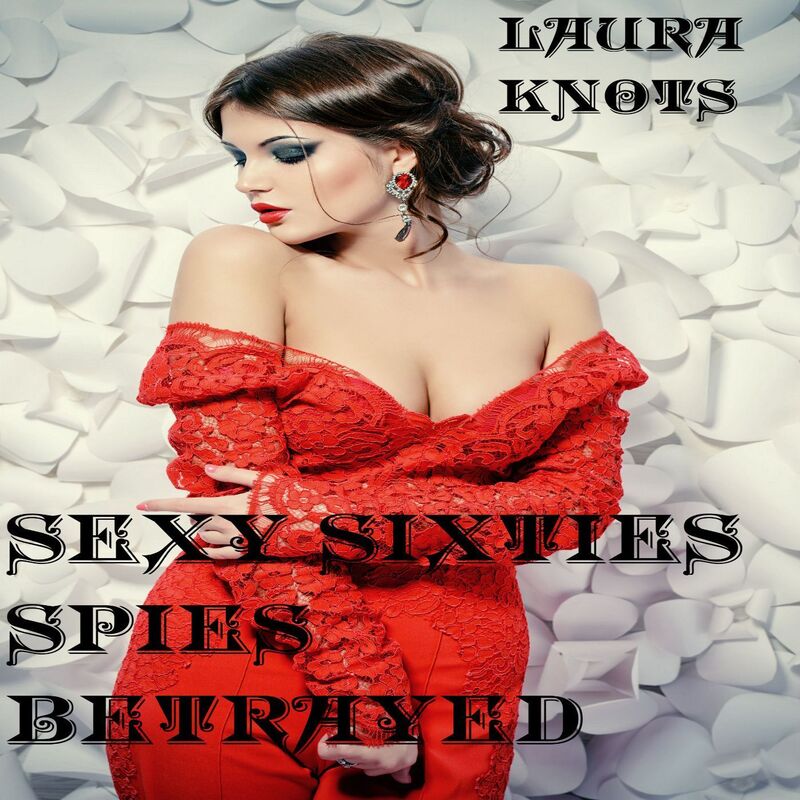 Sexy Sixties Spies Betrayed