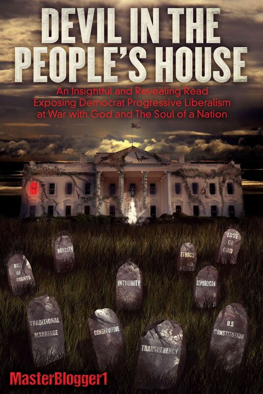 Devil in the People's House: An Insightful and Revealing Read, Exposing Democrat Progressive Liberalism at War with God and The Soul of a Nation