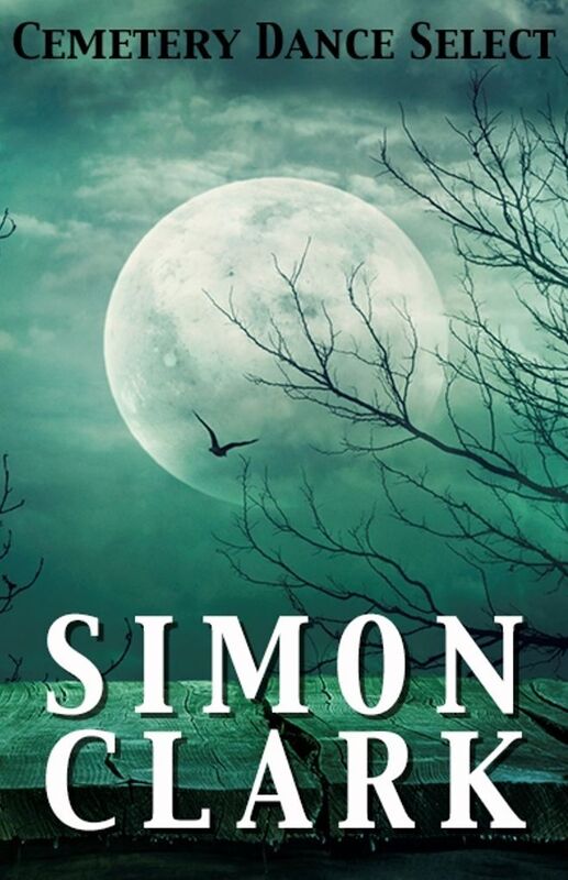 Cemetery Dance Select: Simon Clark