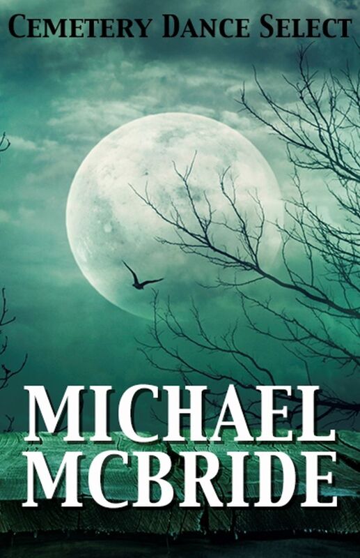Cemetery Dance Select: Michael McBride