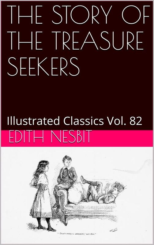 THE STORY OF THE TREASURE SEEKERS by E. Nesbit