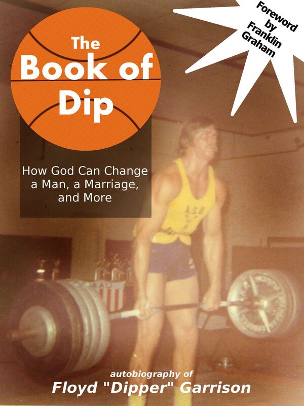 The Book of Dip: How God Can Change a Man, a Marriage, and More