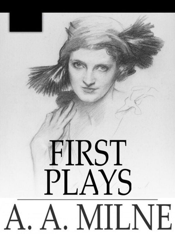 First Plays by A. A. Milne