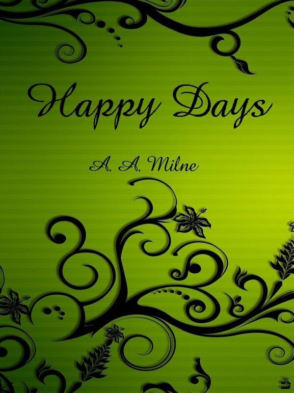 Happy Days by A. A. Milne