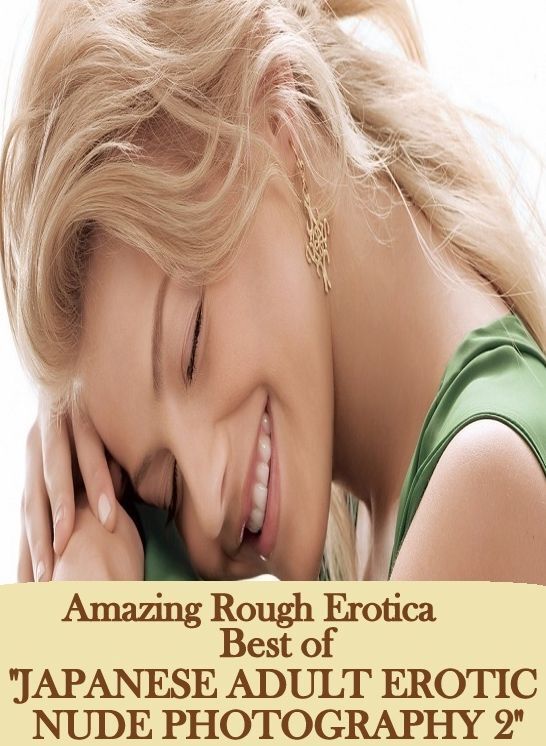 Bondage: Amazing Rough Erotica Best of "JAPANESE ADULT EROTIC NUDE PHOTOGRAPHY 2" ( Erotic Photography, Erotic Stories, Nude Photos, Naked, Adult Nudes, Domination, Lesbian, She-male, Gay, Fetish, Bondage, Sex, Erotic, Erotica )