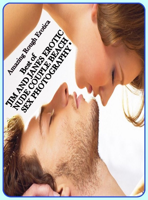 Adult Nudes: Amazing Rough Erotica Best of "JIM AND JANES EROTIC NUDE COUPLE BEACH SEX PHOTOGRAPHY " ( Erotic Photography, Erotic Stories, Nude Photos, Naked, Adult Nudes, Domination, Lesbian, She-male, Gay, Fetish, Bondage, Sex, Erotic, Erotica )