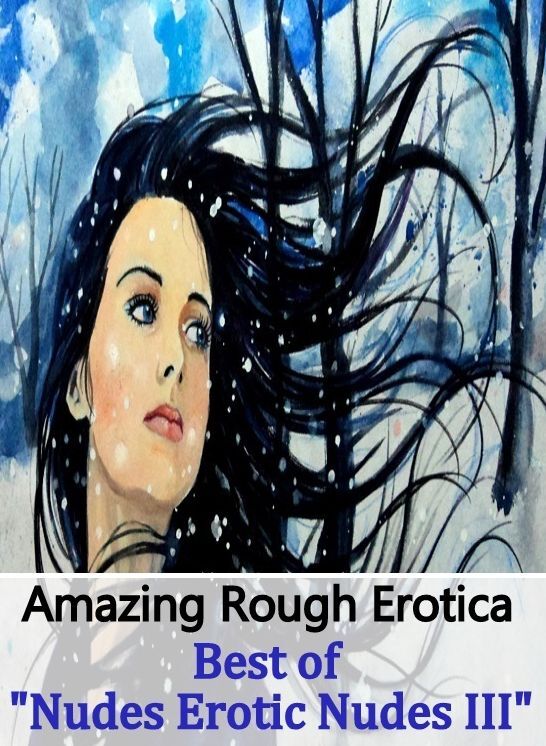 Domination: Amazing Rough Erotica Best of "Nudes Erotic Nudes III" ( Erotic Photography, Erotic Stories, Nude Photos, Naked, Adult Nudes, Domination, Lesbian, She-male, Gay, Fetish, Bondage, Sex, Erotic, Erotica )