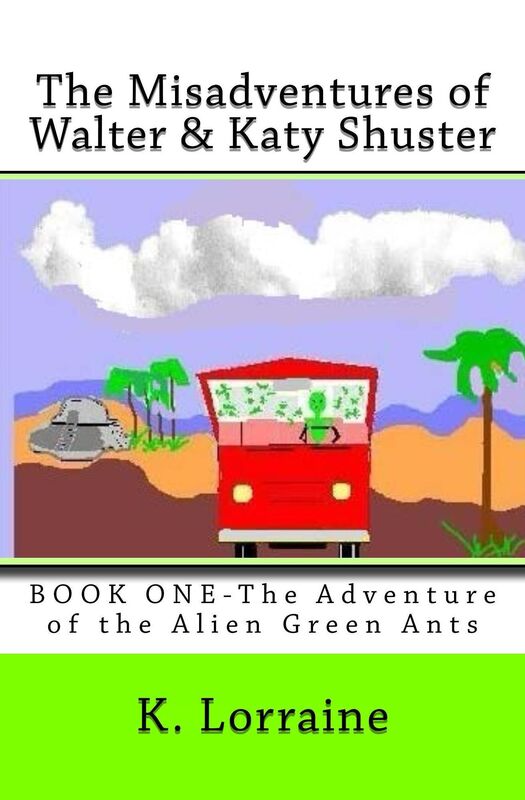 The Misadventures of Walter & Katy Shuster, Book One Authored by K. Lorraine