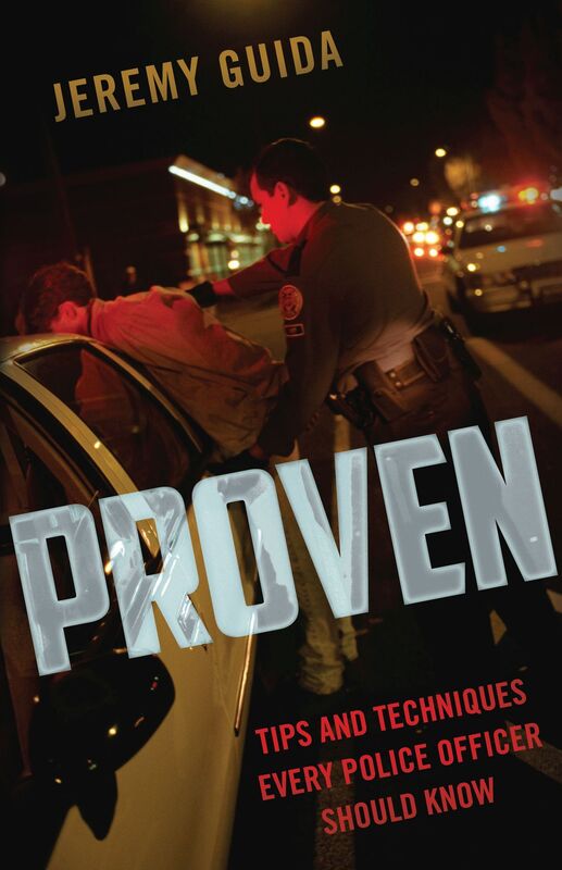 Proven: Tips and Techniques Every Police Officer Should Know