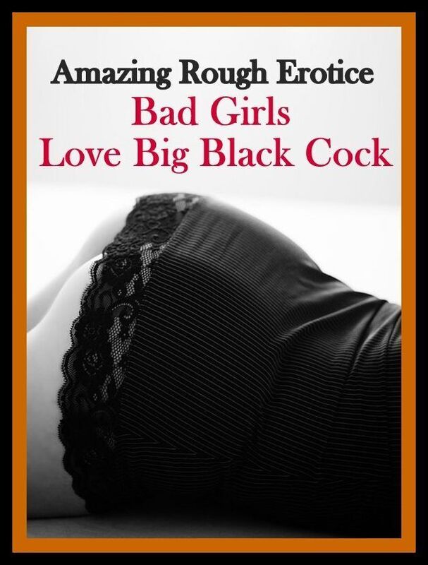 Domination: Amazing Rough Erotica Bad Girls Love Big Black Cock ( Erotic Photography, Erotic Stories, Nude Photos, Naked, Adult Nudes, Domination, Lesbian, She-male, Gay, Fetish, Bondage, Sex, Erotic, Erotica )