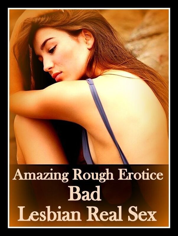 Sex Stories: Amazing Rough Erotica Bad Lesbian Real Sex ( Erotic Photography, Erotic Stories, Nude Photos, Naked, Adult Nudes, Domination, Lesbian, She-male, Gay, Fetish, Bondage, Sex, Erotic, Erotica )