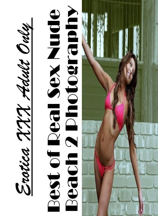 Confession: Erotica XXX Adult Only Best of "Real Sex Nude Beach 2 Photography" ( Erotic Photography, Erotic Stories, Nude Photos, Naked , Lesbian, She-male, Gay, Fetish, Bondage, Sex, Erotica, Hentai, Blow Job, Three-sum , XXX)