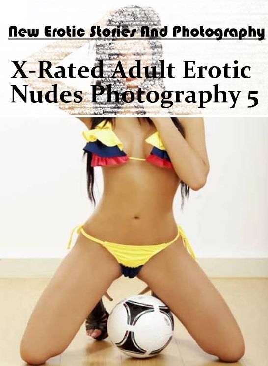 Breast: New Erotic Stories And Photography X-Rated Adult Erotic Nudes Photography 5 ( Erotic Photography, Erotic Stories, Nude Photos, Naked , Lesbian, She-male, Gay, Fetish, Bondage, Sex, Erotica, Hentai, Blow Job, Three-sum , XXX)
