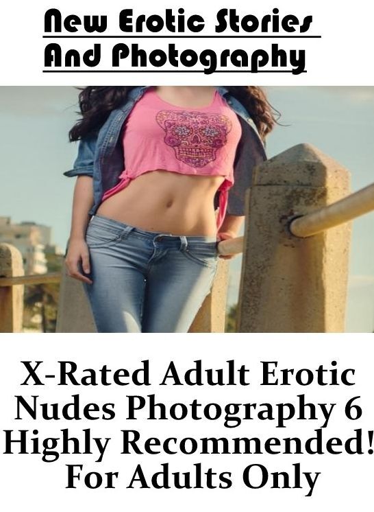 Bondage: New Erotic Stories And Photography X-Rated Adult Erotic Nudes Photography 6 Highly Recommended! For Adults Only ( Erotic Photography, Erotic Stories, Nude Photos, Naked , Lesbian, She-male, Gay, Fetish, Bondage, Sex, Erotica, Hentai, Blow Job, Th