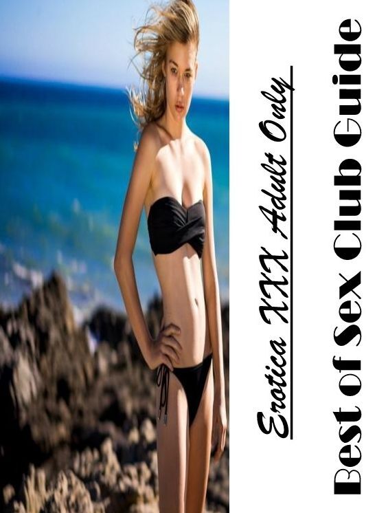 Bondage: Erotica XXX Adult Only Best of "Sex Club Guide" ( Erotic Photography, Erotic Stories, Nude Photos, Naked , Lesbian, She-male, Gay, Fetish, Bondage, Sex, Erotica, Hentai, Blow Job, Three-sum , XXX)