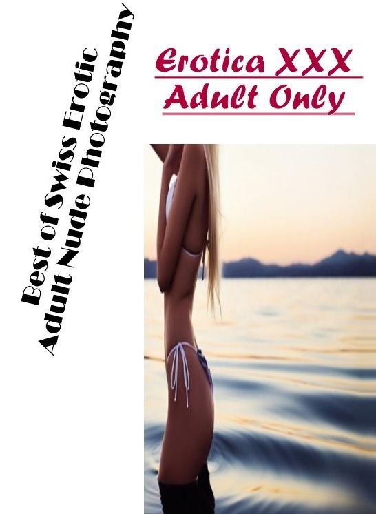 Breast: Erotica XXX Adult Only Best of "Swiss Erotic Adult Nude Photography" ( Erotic Photography, Erotic Stories, Nude Photos, Naked , Lesbian, She-male, Gay, Fetish, Bondage, Sex, Erotica, Hentai, Blow Job, Three-sum , XXX)