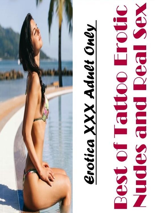 Bondage: Erotica XXX Adult Only Best of "Tattoo Erotic Nudes and Real Sex" ( Erotic Photography, Erotic Stories, Nude Photos, Naked , Lesbian, She-male, Gay, Fetish, Bondage, Sex, Erotica, Hentai, Blow Job, Three-sum , XXX)