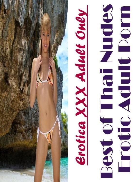 Confession: Erotica XXX Adult Only Best of "Thai Nudes Erotic Adult Porn" ( Erotic Photography, Erotic Stories, Nude Photos, Naked , Lesbian, She-male, Gay, Fetish, Bondage, Sex, Erotica, Hentai, Blow Job, Three-sum , XXX)