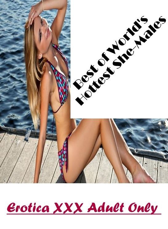 Submisive: Erotica XXX Adult Only Best of "World's Hottest She-Males" ( Erotic Photography, Erotic Stories, Nude Photos, Naked , Lesbian, She-male, Gay, Fetish, Bondage, Sex, Erotica, Hentai, Blow Job, Three-sum , XXX)