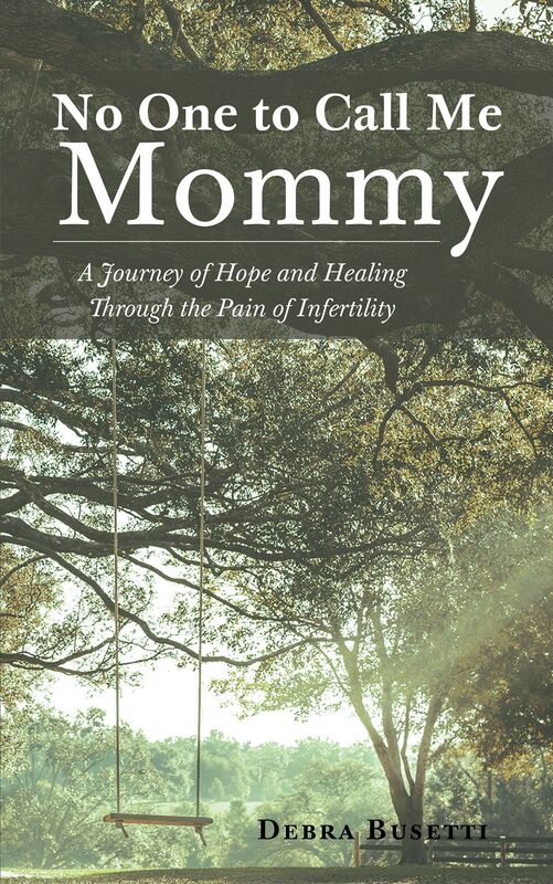 No One to Call Me Mommy: A Journey of Hope and Healing Through the Pain of Infertility