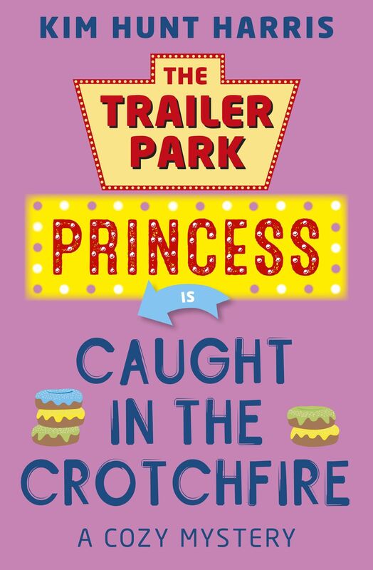 Caught in the Crotchfire (Trailer Park Princess Series #3)