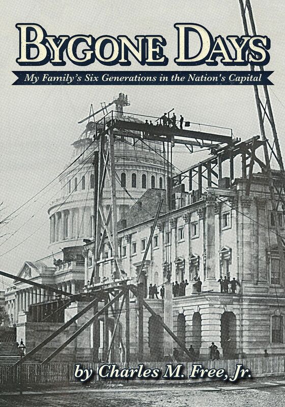 Bygone Days: My Family's Six Generations in the Nation's Capital