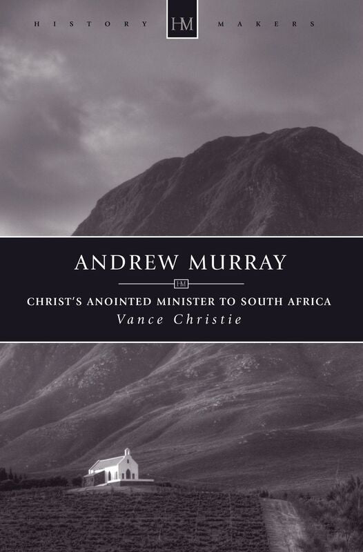 Andrew Murray Christs Anointed Minister to South Africa