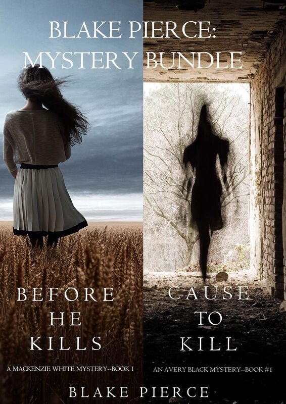 Blake Pierce: Mystery Bundle (Before He Kills and Cause to Kill)