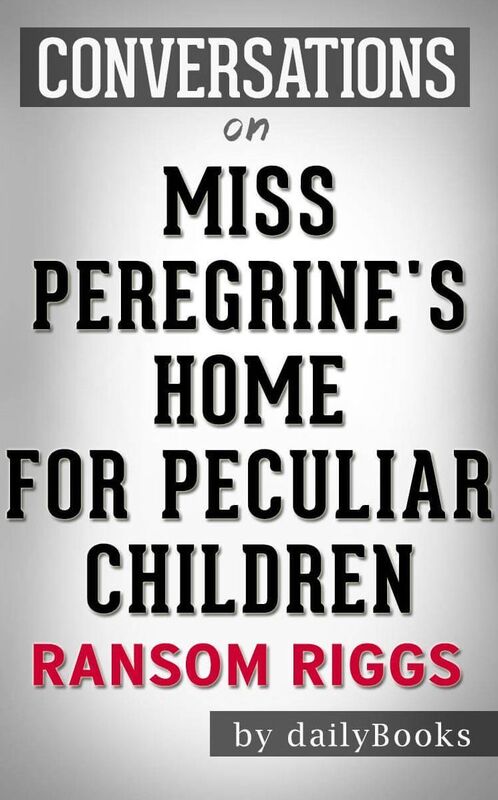 Conversation Starters Miss Peregrine's Home for Peculiar Children by Ransom Riggs