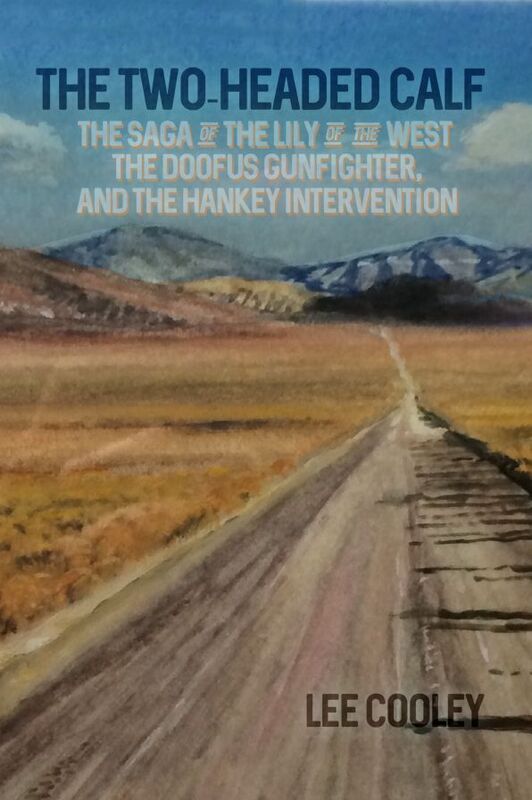 The Two-Headed Calf: The Saga of The Lily of the West, The Doofus Gunfighter, and The Hankey Intervention
