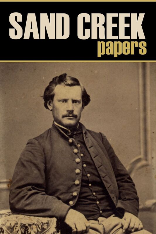 Sand Creek Papers: Documents of a Massacre (Annotated)