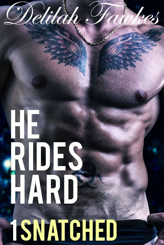 He Rides Hard, Part 1: Snatched (A Biker Billionaire Bad Boy Romance)