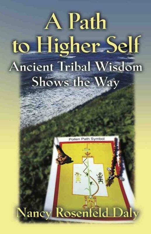 A PATH TO HIGHER SELF: Ancient Tribal Wisdom Shows the Way