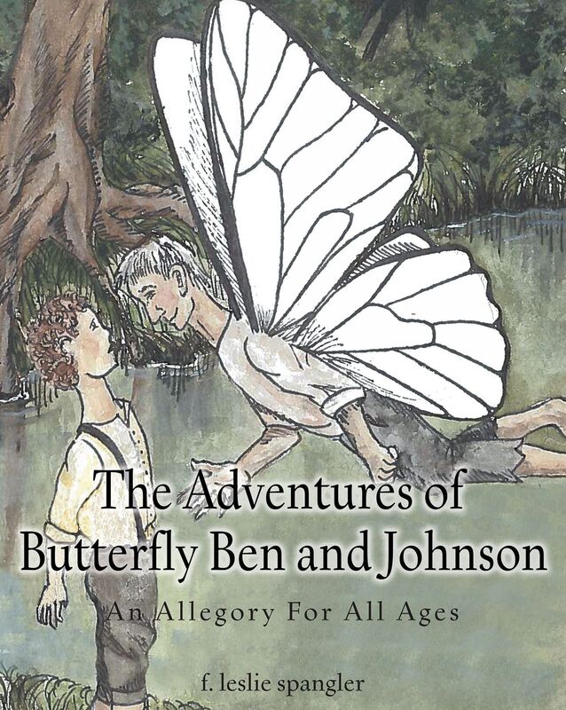 The Adventures of Butterfly Ben and Johnson: An Allegory for All Ages