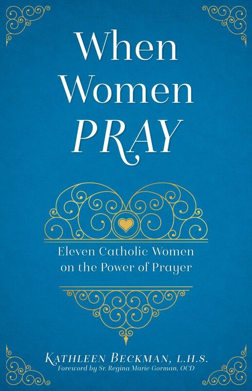 When Women Pray: 11 Catholic Women on the Power of Prayer