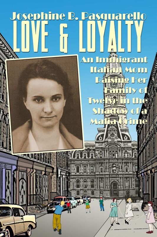Love & Loyalty: An Immigrant Italian Mom Raising Her Family of Twelve in the Shadow of a Mafia Crime