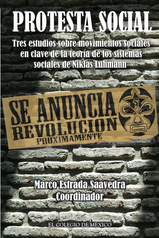 Protesta social. Tres estudios sobre movimientos sociales en clave de la teoria de los sistemas sociales de Niklas Luhmann