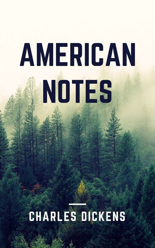 American Notes (Annotated and Illustrated)