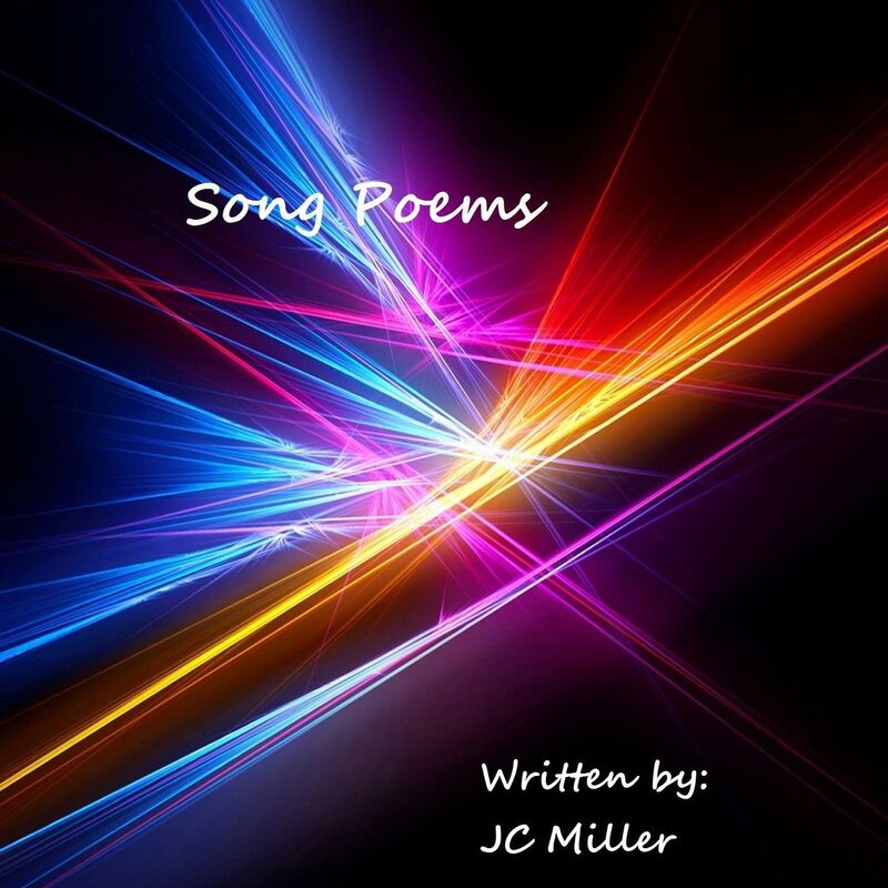 Song Poems By JC Miller