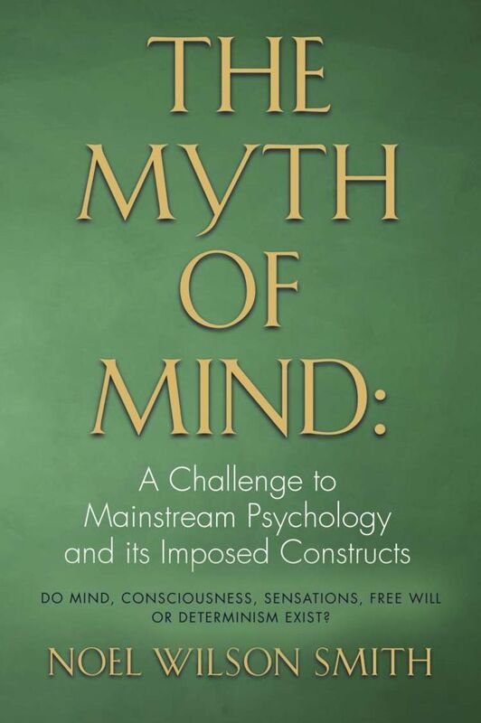THE MYTH OF MIND: A Challenge to Mainstream Psychology and Its Imposed Constructs