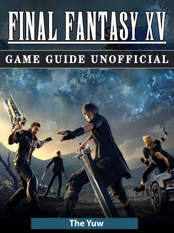 Final Fantasy XV Game Guide Unofficial