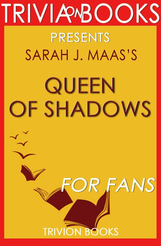 Trivia: Queen of Shadows by Sarah J. Maas