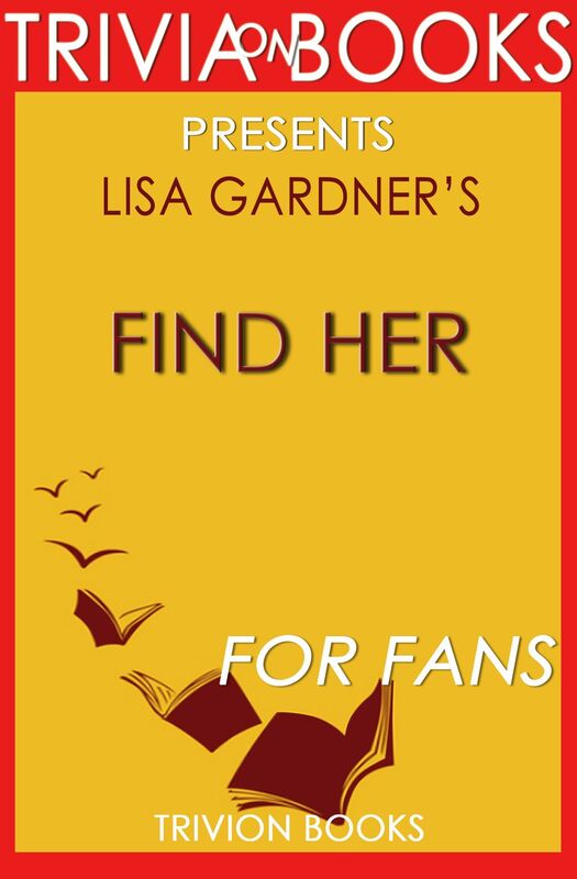 Trivia: Find Her by Lisa Gardner