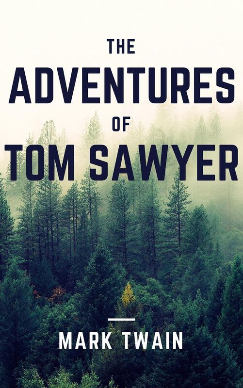 The Adventures of Tom Sawyer (Annotated & Illustrated)