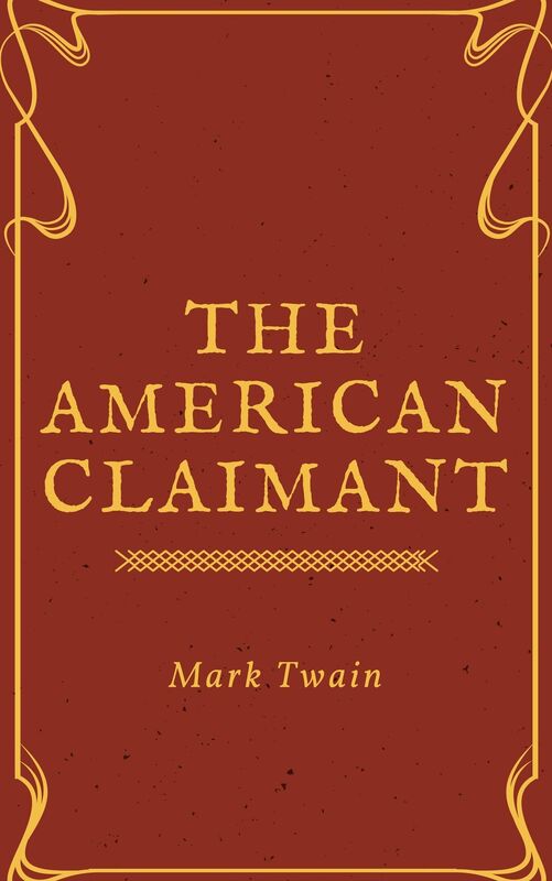 The American Claimant (Annotated & Illustrated)