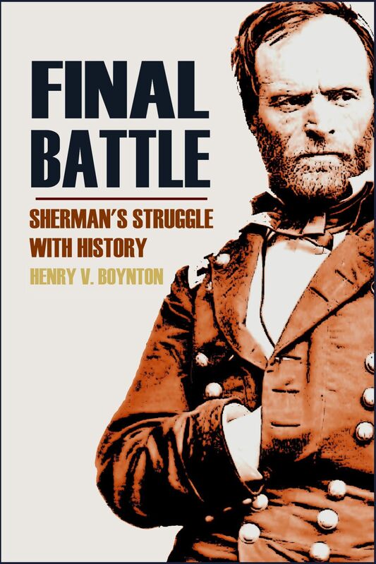 Final Battle: Sherman's Struggle with History (Expanded, Annotated)